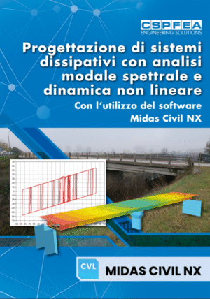 PROGETTAZIONE DI SISTEMI DISSIPATIVI CON ANALISI MODALE SPETTRALE E DINAMICA NON LINEARE Con l’utilizzo del software MIDAS Civil NX